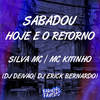 Sabadou Hoje É o Retorno (Explicit) - Silva MC&MC Kitinho&DJ DEIVÃO&DJ Erick Bernado