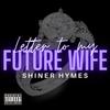 Letter To My Future Wife (Explicit) - Shiner Hymes