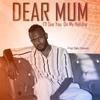 DEAR MUM - Elexter Jr