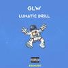 LUNATIC DRILL (Explicit) - Gilly LW