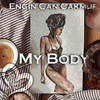 My Body - Engin Can Cakmur