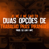 Duas opções de trabalho pras piranhas (Explicit) - DJ Luky MPC&mc caio cb