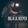 Dig a Lil Deeper - Lenny Cooper