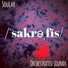 Sakrefis (Explicit) - Orchestrated Sounds&Soular