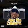 Aye Na Camera (Explicit) - Sir Raw