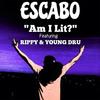 Am I Lit? (feat. Rippy & Young Dru) (Explicit) - Escabo&Rippy&Young Dru