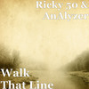 Walk That Line (Explicit) - Ricky 50&Analyzer