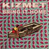 Bring It Home (Explicit) - KizMet