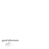 Good Afternoon - Oliver Moody&Cevvy Cev