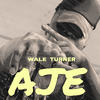 Aje - Wale Turner