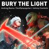 Bury The Light - Andrew Baena&Geoffplaysguitar&Johnny Ciardullo