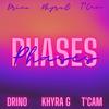 Phases(feat. Khyrag & T'Cam) (Explicit) - Drino&Khyrag&T'Cam