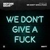 We Don't Give a Fuck - Project 98