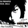 That Something (DJ Prosper's Classic Mix) - Dj Prosper&Dula