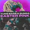 Easter Pink - Yung Bans&Gunna