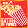 Baldinho de Pipoca (Remix) - Flakkë&Thiago & Graciano