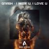 i hate u, i love u (Uplink Remix) - Uplink&gnash