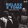 Relaxa e Toma - DENNIS&MC Kevin o Chris