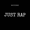 Just rap - WHITECRANE屠凯淇