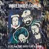 Worldwide Familia(feat. Esa AKA El Presidente, David Fluit & Corbi) (Explicit) - DJ PC&Esa AKA El Presidente&David Fluit&Corbi