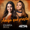 Amiga Que Presta - Eduarda Brasil&Marcia Fellipe