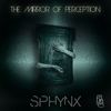 The Mirror of Perception (Original Mix) - SPHYNX&Sativa