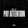 Pay Attention (Explicit) - Mr. J'o