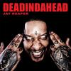 DeadindaheaD (Explicit) - Dope D.O.D.&Jay Reaper