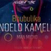 Bbubbulika (feat. Man Micho) (Explicit) - Noelo Kamelo&Man Micho