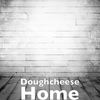 Home (Explicit) - Doughcheese