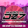 Planetária de Heliópolis (Explicit) - MAGO DA DZ7&MC KVP&DJ XAVIER ZS