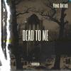 Dead To Me (Explicit) - Yung Antho