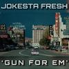 Gun for 'Em (Explicit) - Jokesta Fresh