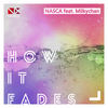 How It Fades - Nasca&Milkychan