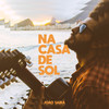 Na Casa de Sol - João Sabiá