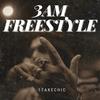 3AM FREESTYLE (Explicit) - 1takechic