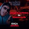 Mega Flautinha da Agressividade(feat. DJ Mathiass) (Explicit) - Dj Silvério&DJ Mathiass