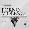 Porno Violence (Explicit) - freakslum