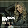 Ona tu jest - Komodo&Feel