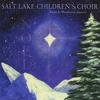 Mary's Lullaby - Salt Lake Children's Choir