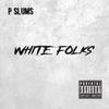 White Folks (Explicit) - Pslums