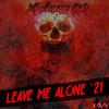 Leave Me Alone '21(Twiztid Homage)(feat. Jae Tui, The Unknown Factor, Mistah DKB, Jay D-Day Hardaway, Caust Draven, Bounce Ball Boogie & SheWolf55) (Explicit) - X Among You&Jae Tui&The Unknown Factor&Mistah DKB&Jay D-Day Hardaway&Caust Draven&Bounce Ball Boogie&SheWolf55