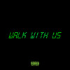 Walk With Us (Explicit) - Papiindacutt