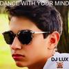 Dance with Your Mind(Ib Music Ibiza) - DJ Lux