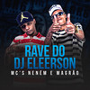 Rave do Dj Eleerson (Explicit) - MCS Nenem e Magrão