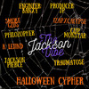 The Jackson Vibe Halloween Cypher (Explicit) - Jackson Pierce&Philozopher&Smoke Gzus&IzApxcalypse&K Lejind&Clip Monstar&Traumatose