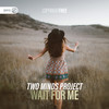 Wait For Me - Two Minds Project&Dirty Workz