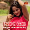 Ishq Me - Sikandar Raj&Subhash Chandra Thakur&Komal