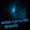 Moments (Original Mix) - NoMosk&Nathia Kate