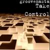 Take Control - groovemasta